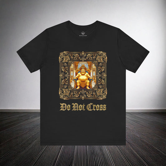 DO  NOT CROSS PRINTED T-SHIRT (NO BACK PRINT VERSION)